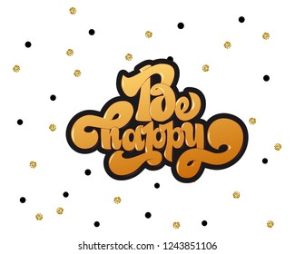 Be happy greating card hand lettering text, brush ink calligraphy, vector type design.