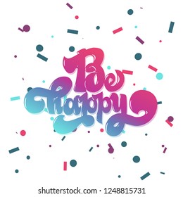 Be happy greating card hand lettering text, brush ink calligraphy, vector type design.