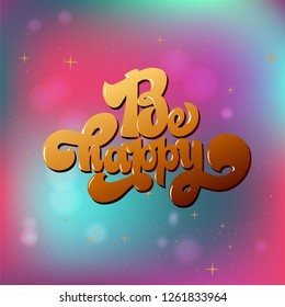 Be happy greating card hand lettering text, brush ink calligraphy, vector type design.