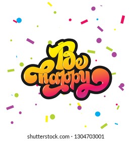 Be happy greating card hand lettering text, brush ink calligraphy, vector type design.