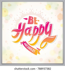 Be Happy greeting card vector design. Includes beautiful lettering composition placed over blurred circles abstract background. Square shape format with CMYK colors acceptable for print.