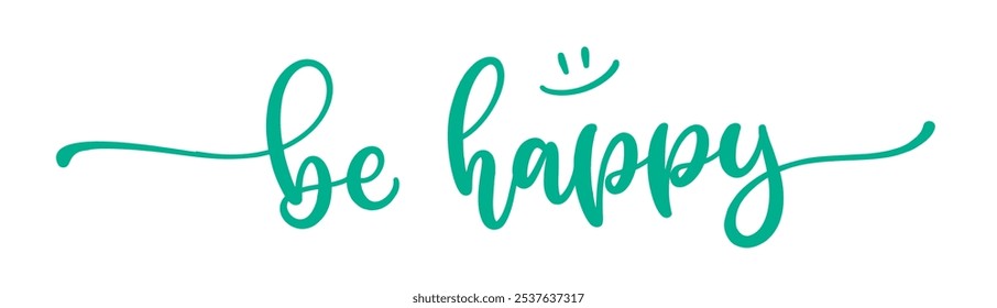Be happy, hand drawn calligraphy lettering design. Modern handwritten brush text.