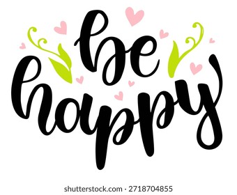 Be happy hand drawn calligraphy lettering design. Modern handwritten brush text. Lettering phrase vector image