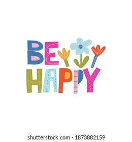Be happy hand drawn lettering.  Colourful paper applique style. Anniversary invitation template for celebration design. Fun letters for birthday card, motivational poster