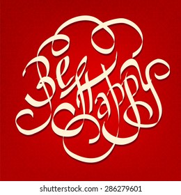 BE HAPPY hand lettering, handmade calligraphy on a red background, vector 
