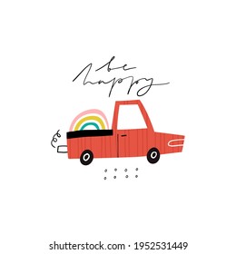 Be happy handwritten text and cartoon pickup truck with rainbow isolated on white. Hand drawn red car with texture, doodle drawings. Childish flat vector illustration, kid t shirt print, poster design