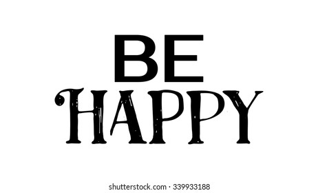 Be Happy illustration. Vector life style banner. Sketched text quote illustration.