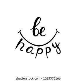 Be happy. Inspirational phrase. Vector illustration.