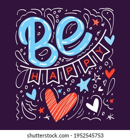 Be happy lettering. Hand drawn lettering for design of postcard, poster, banner, print. Color vector illustration isolated on white background.