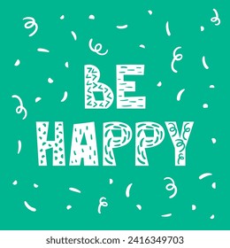 Be happy lettering illustration design for printing. Motivational, inspirational positive quote, phrase for poster, card 