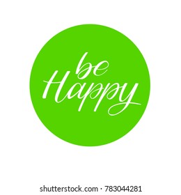 Be happy lettering on green circle