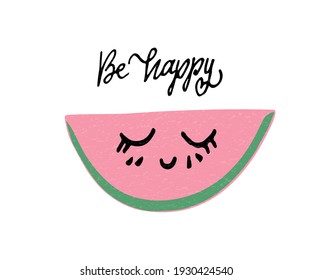 be happy lettering text. Cute watermelon illustration. Badge, tag, icon. T-shirt design, card, banner template.