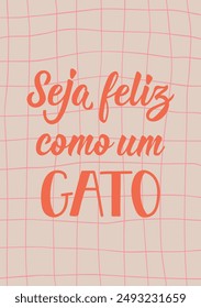 Be happy like a cat in Portuguese. Greeting card with hand drawn lettering.