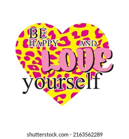 Be happy and Love yourself, aniamal print in yellow heart vector t-shirt fashion design