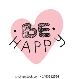 Be happy. Modern brush calligraphy. Handwritten ink lettering. Hand drawn design elements on heart background. Vector Illustration