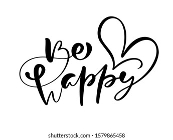 Be Happy Modern brush calligraphy text. Handwritten ink lettering with heart. Hand drawn design for greeting card, invitation, poster, banner