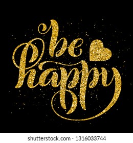 Be happy. Modern calligraphy quote with handdrawn lettering. Template for print and poster. Vector illustration.
