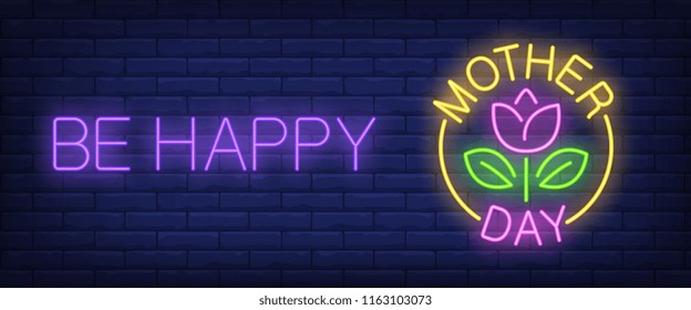 Be happy, mother day neon text with tulip. Greeting, celebration or advertisement design. Night bright neon sign, colorful billboard, light banner. Vector illustration in neon style.