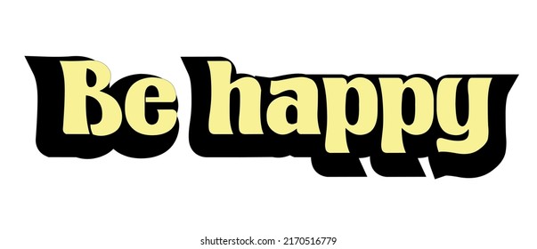 be happy motivation wish lettering