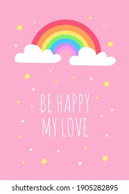 Be Happy My Love, Cute Vector Illustration Perfect For Kids Room. Cute Motivational Design Illustrations For Children. Colorful Minimalistic Motivational Quotes.