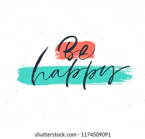 Be happy phrase handwritten with a calligraphic brush. Ink illustration. Modern brush calligraphy. Isolated on white background.