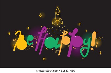 Be happy. Positive phrase. Typography vector design element.