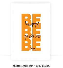 Be happy, be positive, be you, vector. Motivational inspirational positive life quotes. Scandinavian minimalist poster design. Nordic wall art design. Wording design, lettering