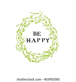 Be Happy poster or card. Round vignette ornament with branches, leaves and berries Hand drawn letters. Modern calligraphy. Isolated on white background.Vector illustration.

