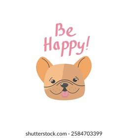 Be happy quote. Be happy hand drawn print design with a cute dog. Positive stickers, postcards or posters.