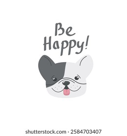 Be happy quote. Be happy hand drawn print design with a cute dog. Positive stickers, postcards or posters.