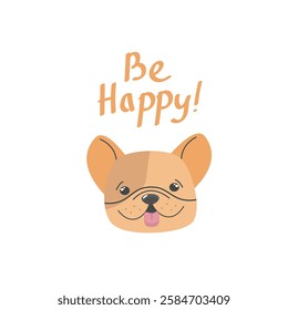 Be happy quote. Be happy hand drawn print design with a cute dog. Positive stickers, postcards or posters.