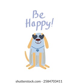 Be happy quote. Be happy hand drawn print design with a cute dog. Positive stickers, postcards or posters.