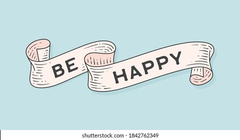 Sé feliz. Tarjeta de felicitación retro con cinta y texto de motivación Be Happy. Banner de cinta antigua con estilo grabado. Cinta vintage de la vieja escuela para carteles, afiches, web. Ilustración