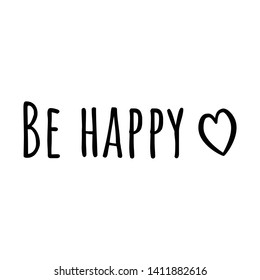 Be happy sign black graphic text on a white background with a heart icon good vibes card