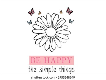 be happy slogan with handdrawn daisy and butterfly 