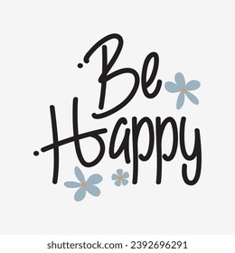 Ilustración del lema Be Happy. Diseño gráfico vectorial para camisetas 
