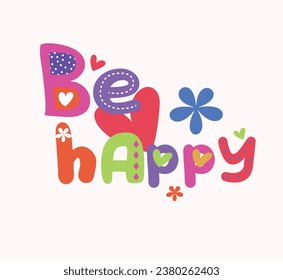 Be Happy slogan vector illustration for t-shirt and other uses