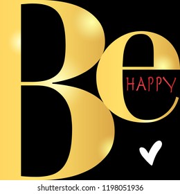 BE HAPPY slogan vector for print design.