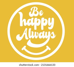 Be Happy Slogan Vintage illustration of slogan with pastel colors and hippie flowers. Retro graphic vector print for girl t-shirt