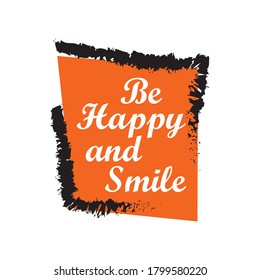 Be happy and smile. Calligraphy inspiration graphic design typography element.