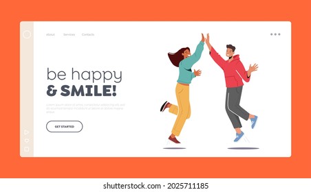Be Happy and Smile Landing Page Template. Characters Agree, Celebrate Triumph. Man and Woman Feeling Positive Emotions Giving Highfive to Each Other, Good Mood. Cartoon People Vector Illustration