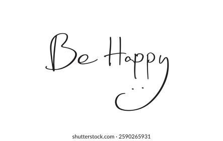 Be happy smile text font calligraphy hand written lettering script black color object icon positive laughing face happy be smile enjoy relax emotion relax hug professional be happy smile font script 