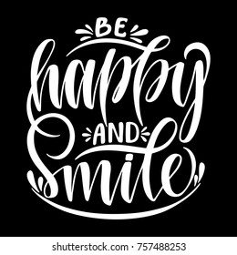 Be happy and smile.Inspirational quote.Hand drawn illustration with hand lettering. 