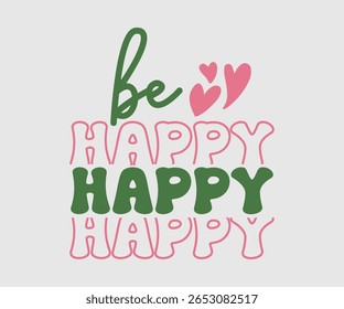 Be Happy, Happy Spring Eps design, Spring Eps Cut File, Hoppy t shirt, Bunny and spring Eps, Egg for Kids, Cut File Cricut