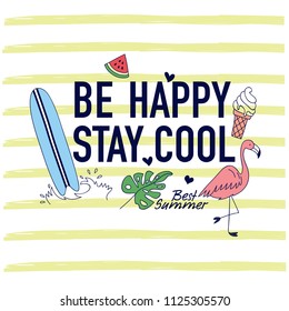 Be happy, stay cool typography.Summer t-shirt print.Flamingo,watermelon,leaf,ice cream, surf board vector illustration.
