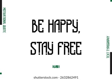 Seja Feliz, Fique Livre Texto Moderno Typescript Trendy Motivational Quote