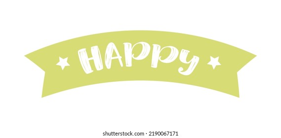 Be happy stylish phrase. Ribbon with happy word. Happy lettering.