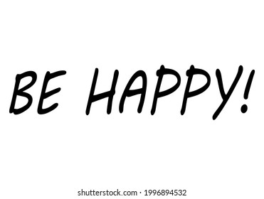 Be happy text on white background.