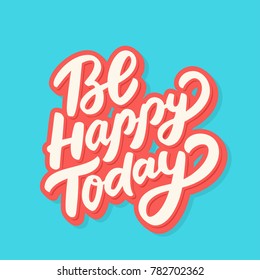 Be Happy Today. Lettering.