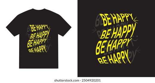 Be happy tshirt design, motivational vector, motivational typography tshirt design, cricut, inspirational quotes tshirt
